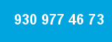 930 977 46 73